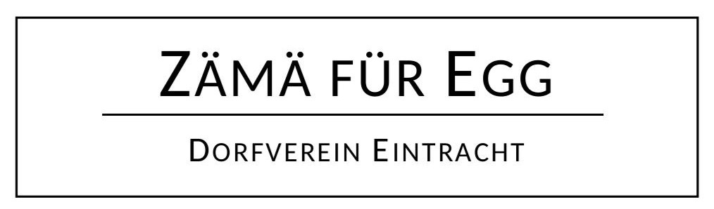 Zämä für Egg - Dorfverein Eintracht Zämä für Egg - Dorfverein Eintracht